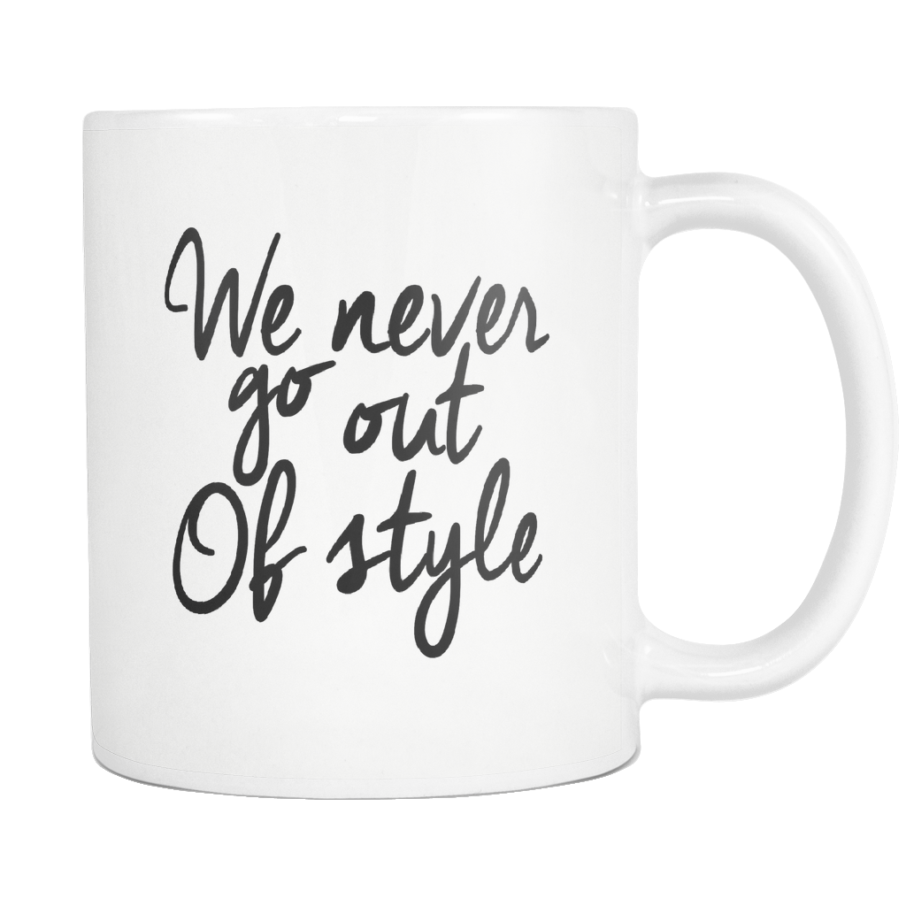 we never go out of style mug