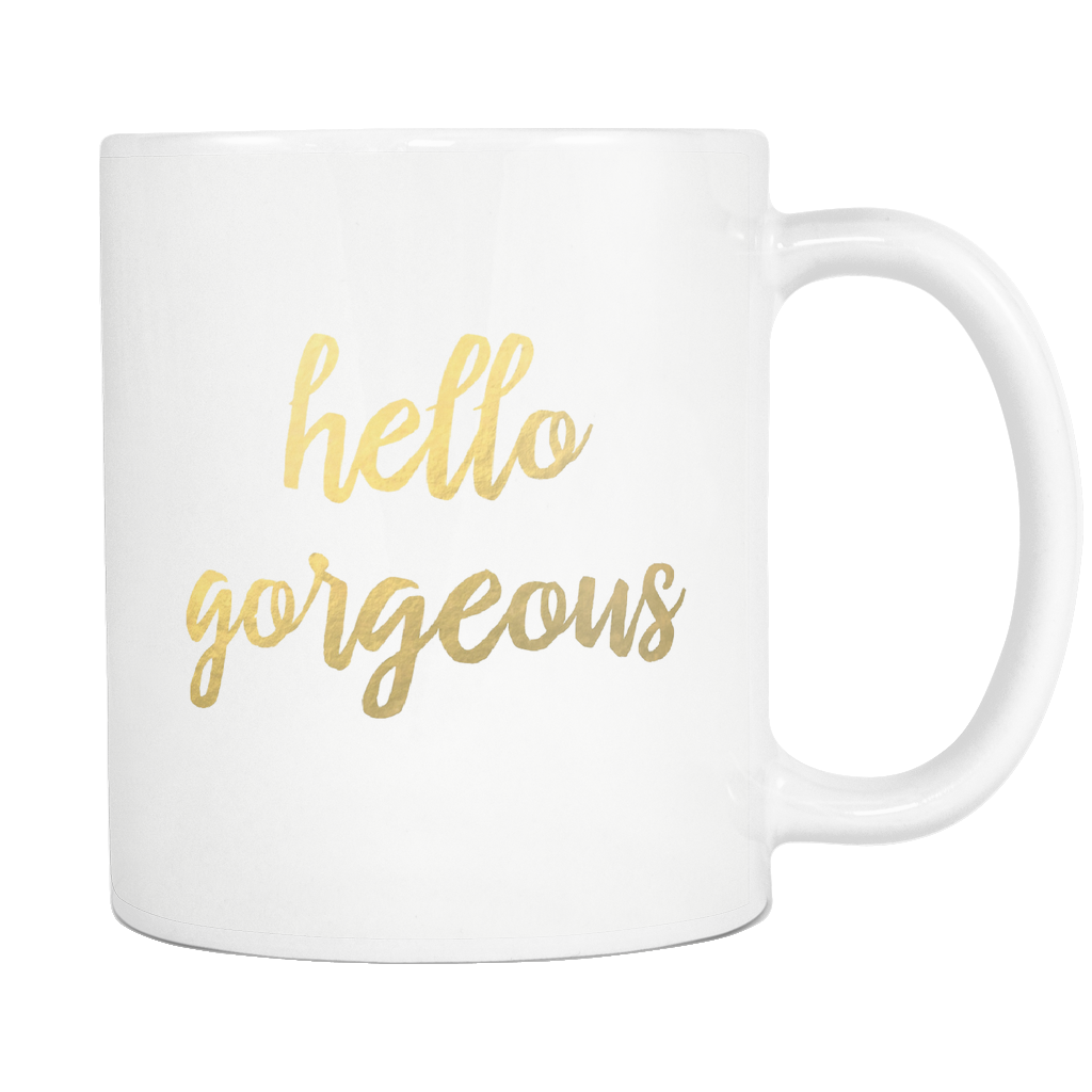 hello gorgeous mug