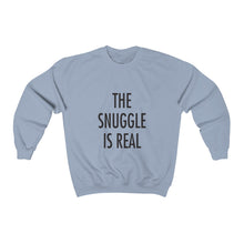the snuggle is real crewneck sweater